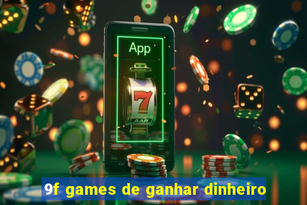 9f games de ganhar dinheiro